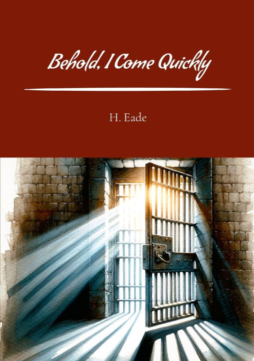 Kniha Behold, I Come Quickly H. Eade