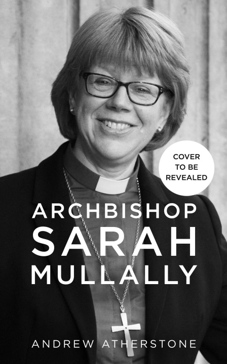 Kniha Archbishop Sarah Mullally Andrew Atherstone
