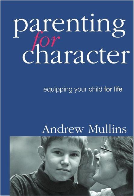 Kniha Parenting for Character Andrew Mullins