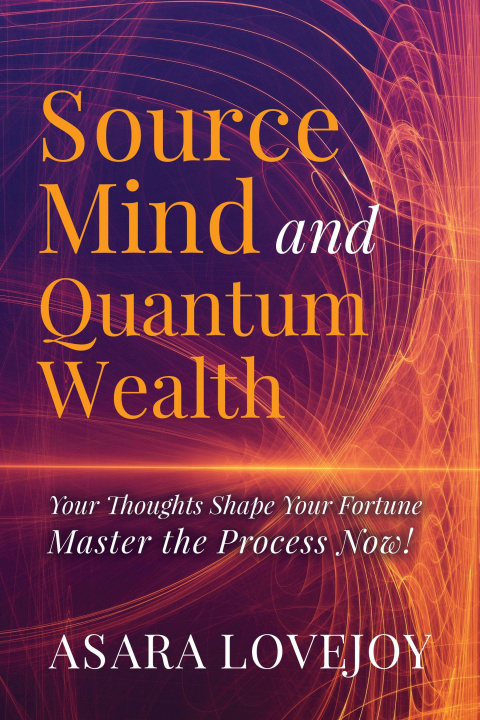 Kniha Source Mind and Quantum Wealth Asara Lovejoy
