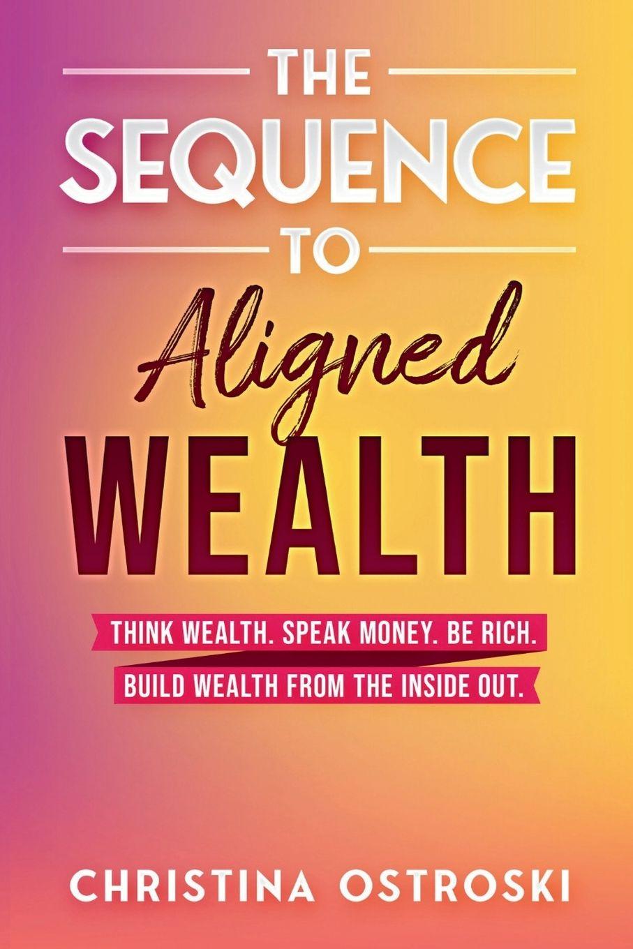 Kniha The Sequence to Aligned Wealth Christina Ostroski