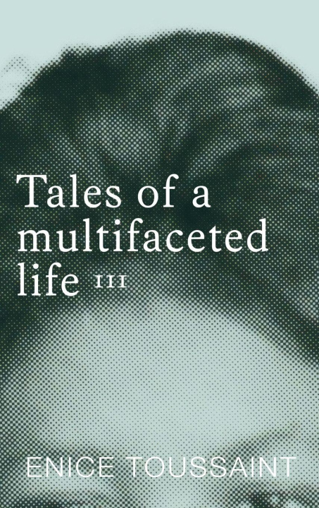 Boek Tales of a multifaceted life Volume 3 Enice Toussaint