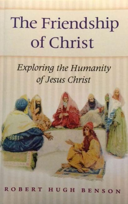 Kniha The Friendship of Christ Robert Hugh Benson
