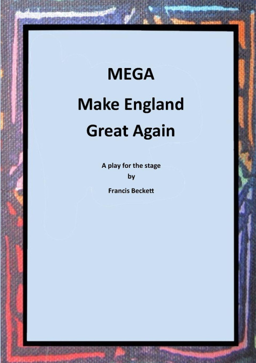 Kniha MEGA - Make England Great Again Francis Beckett