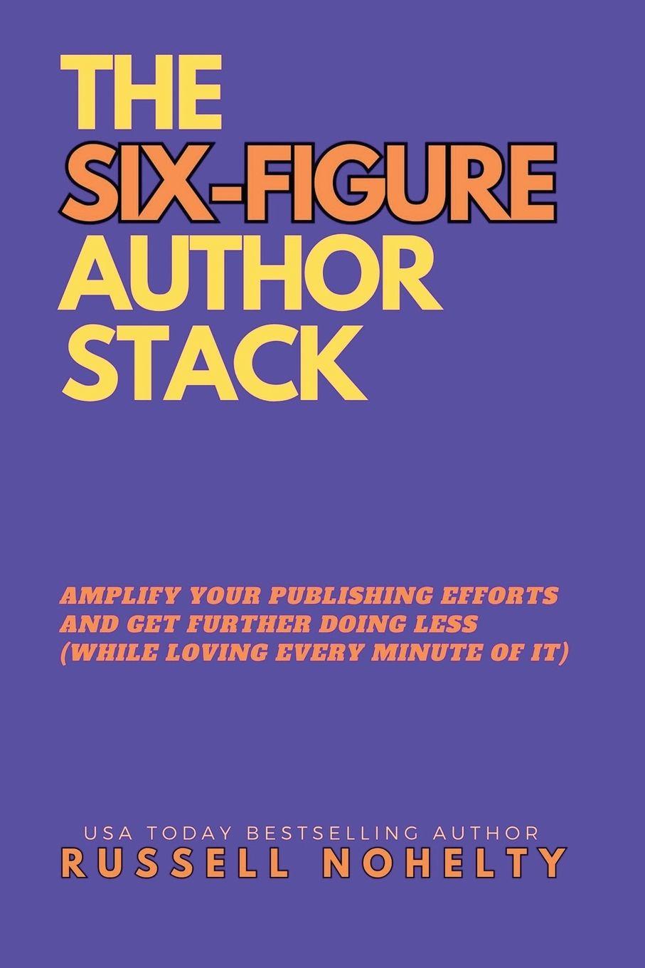 Kniha The Six-Figure Author Stack Russell Nohelty