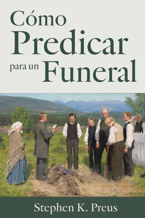 Kniha Cómo Predicar para un Funeral Stephen Preus