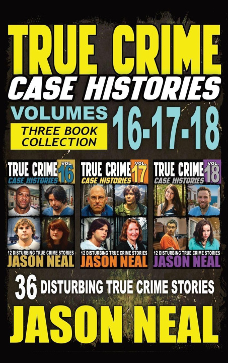 Kniha True Crime Case Histories - (Books 16, 17, & 18) Jason Neal