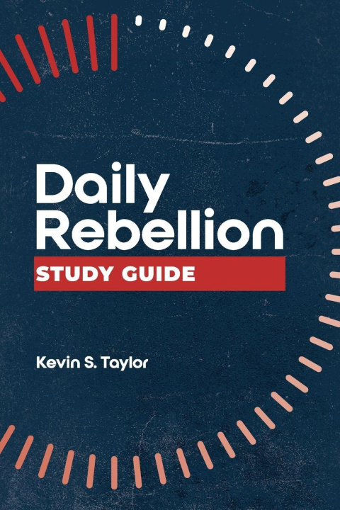 Knjiga Daily Rebellion Study Guide Kevin S. Taylor