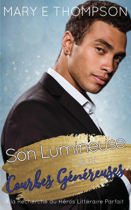 Knjiga Son Lumineuse aux Courbes Généreuses Mary E Thompson