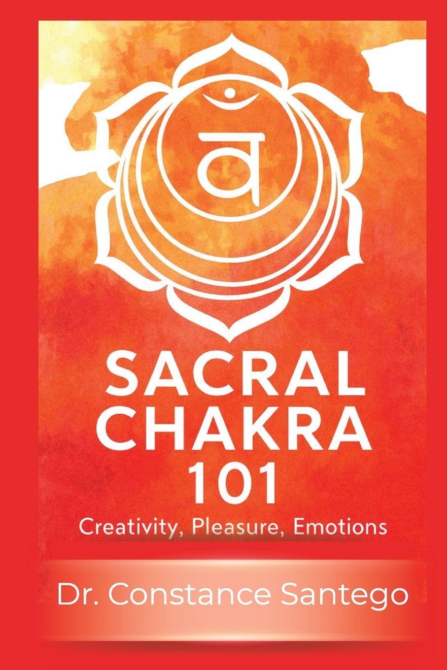 Kniha Sacral Chakra 101 Constance Santego