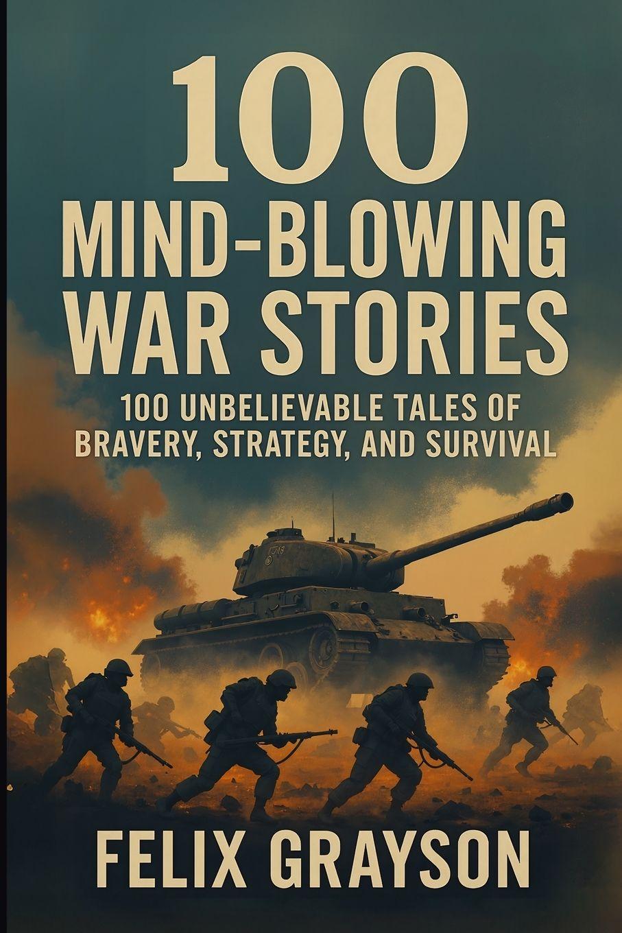 Knjiga 100 Mind-Blowing War Stories Felix Grayson