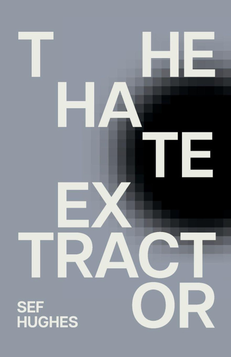 Kniha The Hate Extractor Sef Hughes