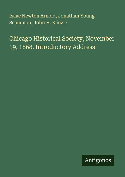 Carte Chicago Historical Society, November 19, 1868. Introductory Address Jonathan Young Scammon