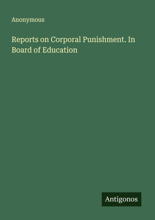 Knjiga Reports on Corporal Punishment. In Board of Education 