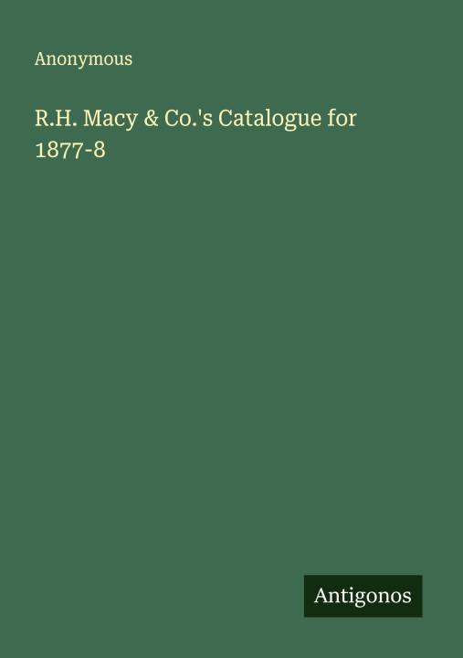 Knjiga R.H. Macy & Co.'s Catalogue for 1877-8 