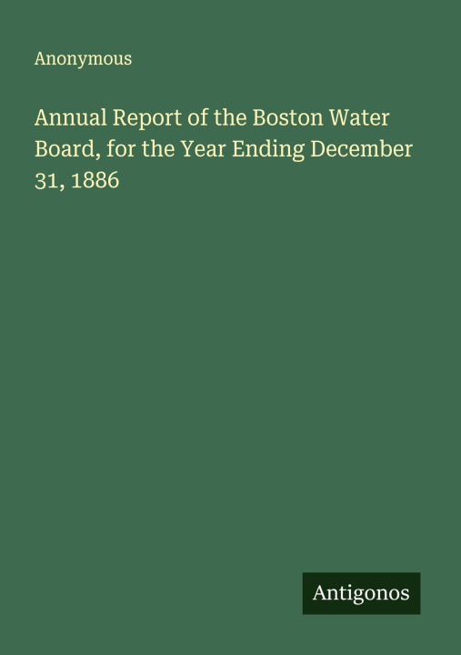 Boek Annual Report of the Boston Water Board, for the Year Ending December 31, 1886 