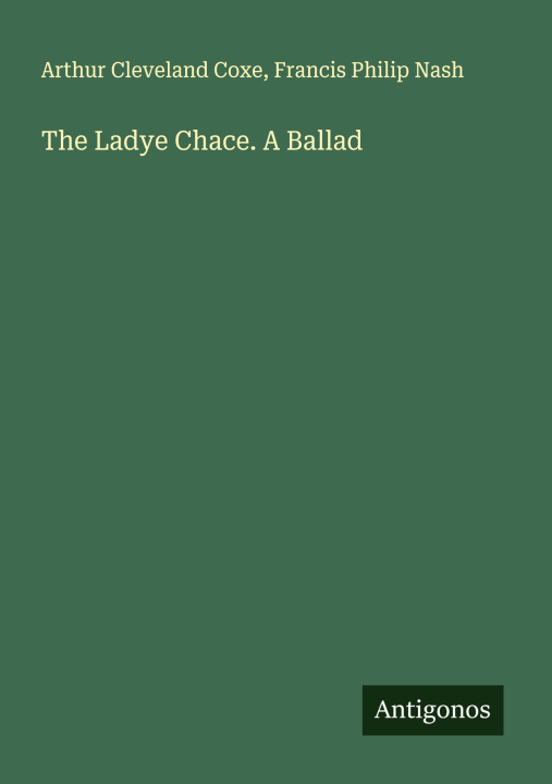 Kniha The Ladye Chace. A Ballad Francis Philip Nash