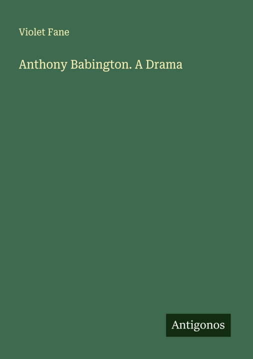 Carte Anthony Babington. A Drama 