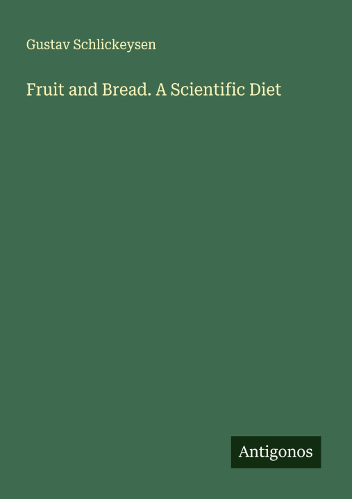 Kniha Fruit and Bread. A Scientific Diet 