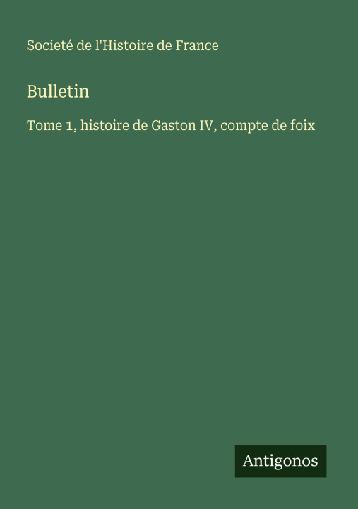 Kniha Bulletin Societé de l'Histoire de France