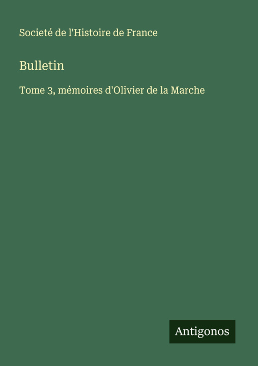 Kniha Bulletin Societé de l'Histoire de France