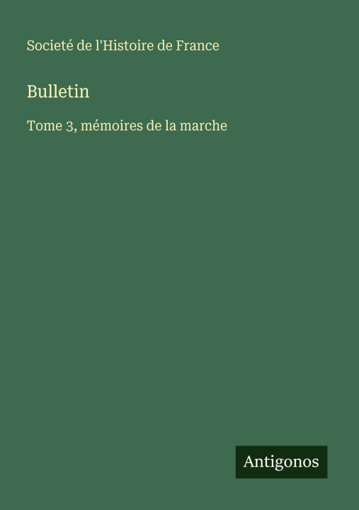 Kniha Bulletin Societé de l'Histoire de France