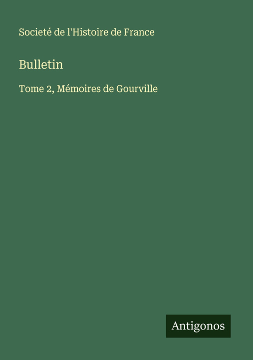 Kniha Bulletin Societé de l'Histoire de France