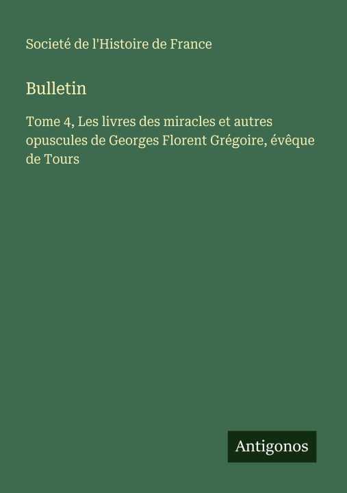 Kniha Bulletin Societé de l'Histoire de France