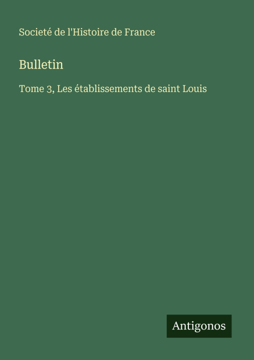 Kniha Bulletin Societé de l'Histoire de France