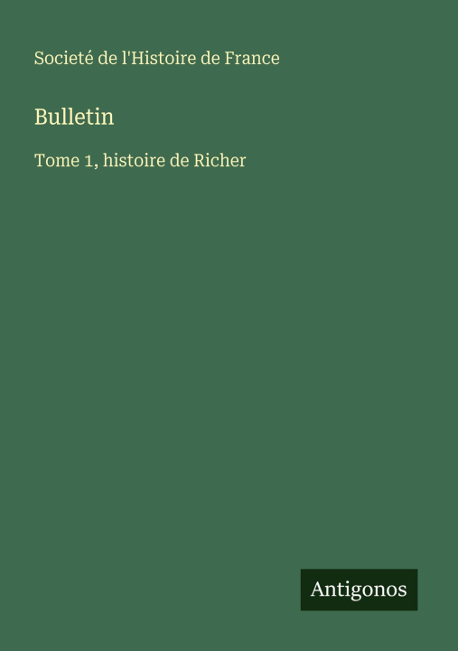 Kniha Bulletin Societé de l'Histoire de France