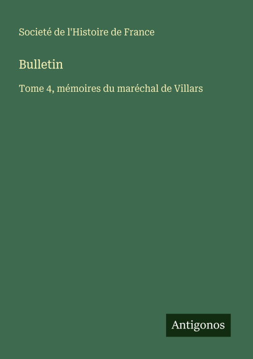 Kniha Bulletin Societé de l'Histoire de France