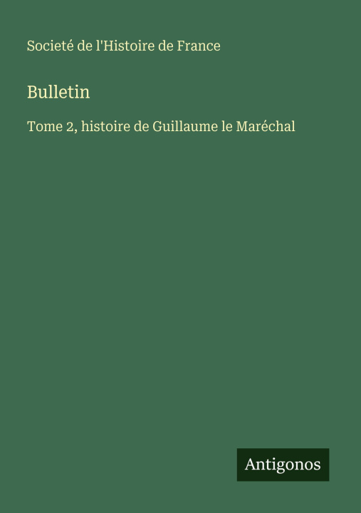 Kniha Bulletin Societé de l'Histoire de France