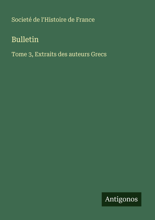 Kniha Bulletin Societé de l'Histoire de France