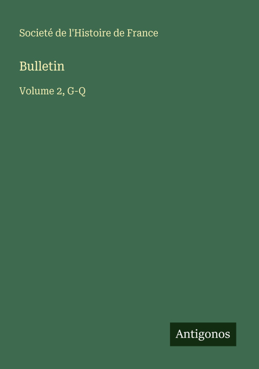 Kniha Bulletin Societé de l'Histoire de France