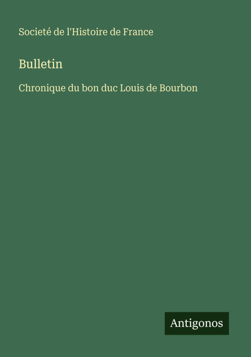 Kniha Bulletin Societé de l'Histoire de France