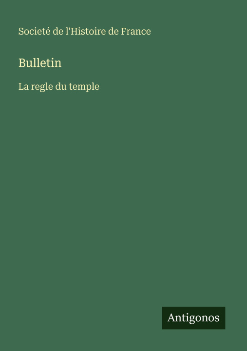 Kniha Bulletin Societé de l'Histoire de France