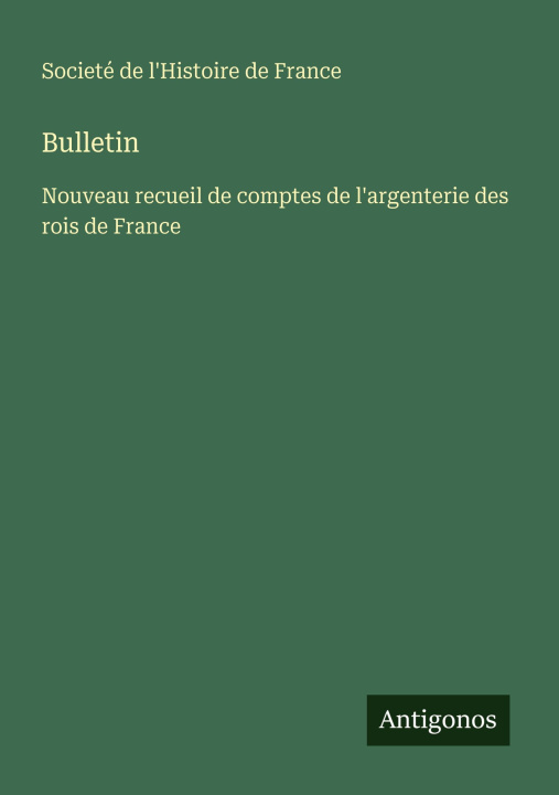 Knjiga Bulletin Societé de l'Histoire de France