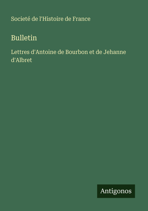 Kniha Bulletin Societé de l'Histoire de France