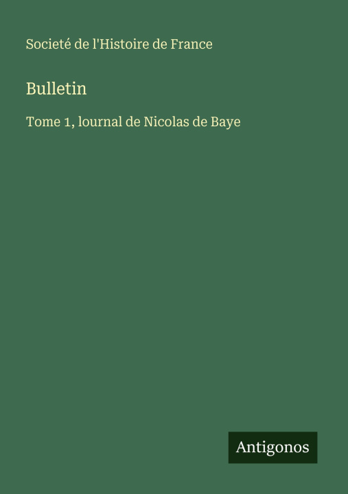 Kniha Bulletin Societé de l'Histoire de France