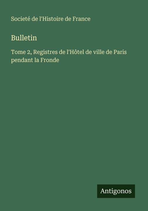 Knjiga Bulletin Societé de l'Histoire de France