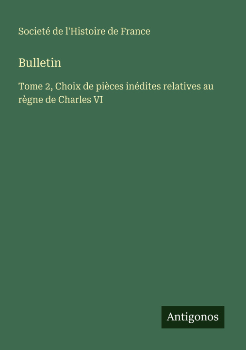Knjiga Bulletin Societé de l'Histoire de France
