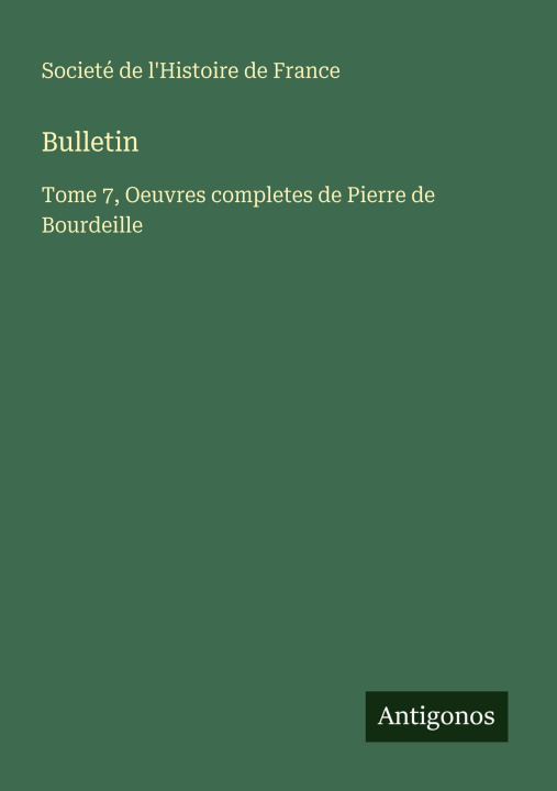 Kniha Bulletin Societé de l'Histoire de France