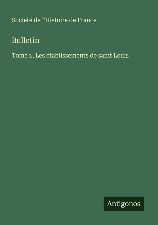 Kniha Bulletin Societé de l'Histoire de France