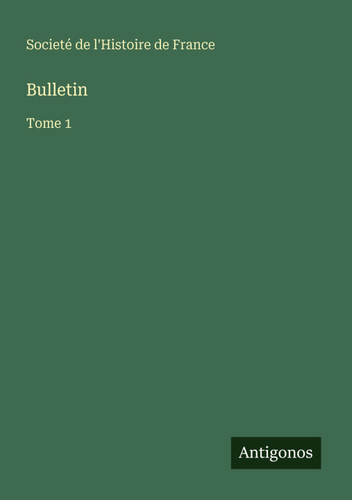 Kniha Bulletin Societé de l'Histoire de France