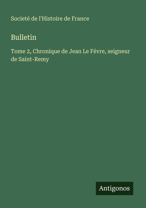 Kniha Bulletin Societé de l'Histoire de France