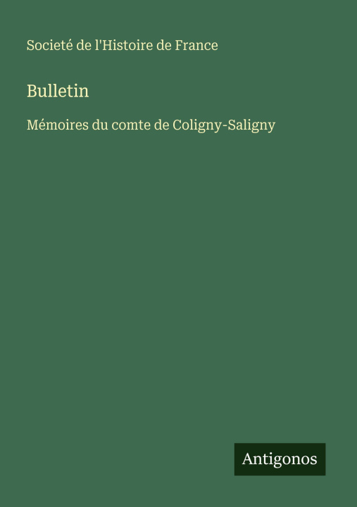 Kniha Bulletin Societé de l'Histoire de France