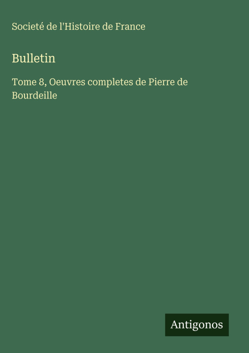 Kniha Bulletin Societé de l'Histoire de France