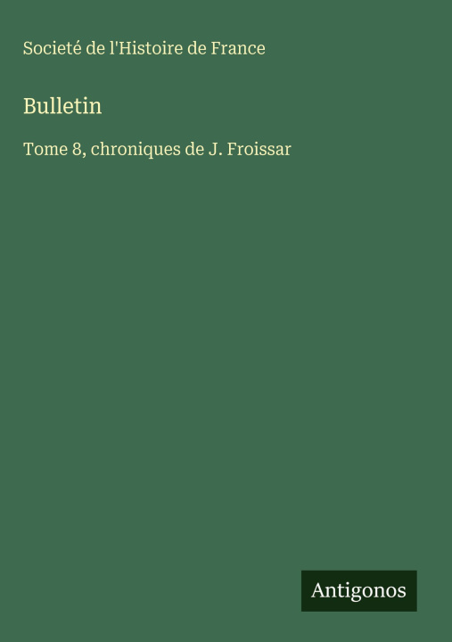Kniha Bulletin Societé de l'Histoire de France