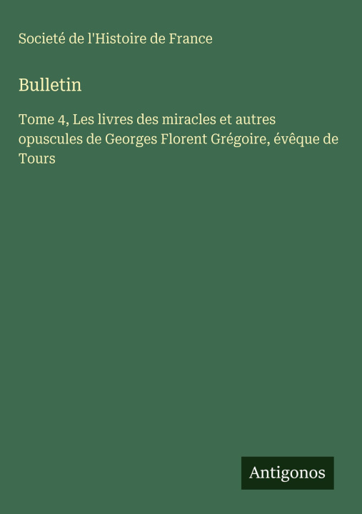 Kniha Bulletin Societé de l'Histoire de France