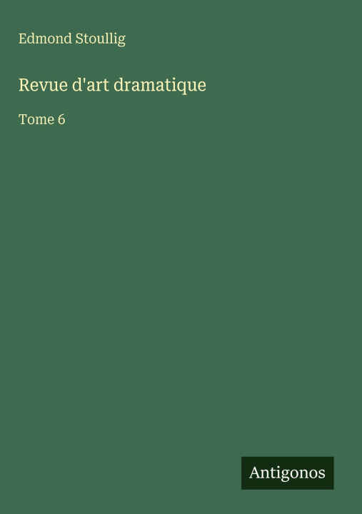 Boek Revue d'art dramatique Edmond Stoullig